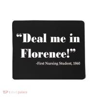 Deal Me In Florence Funny Nurse Mousepad thumb 0