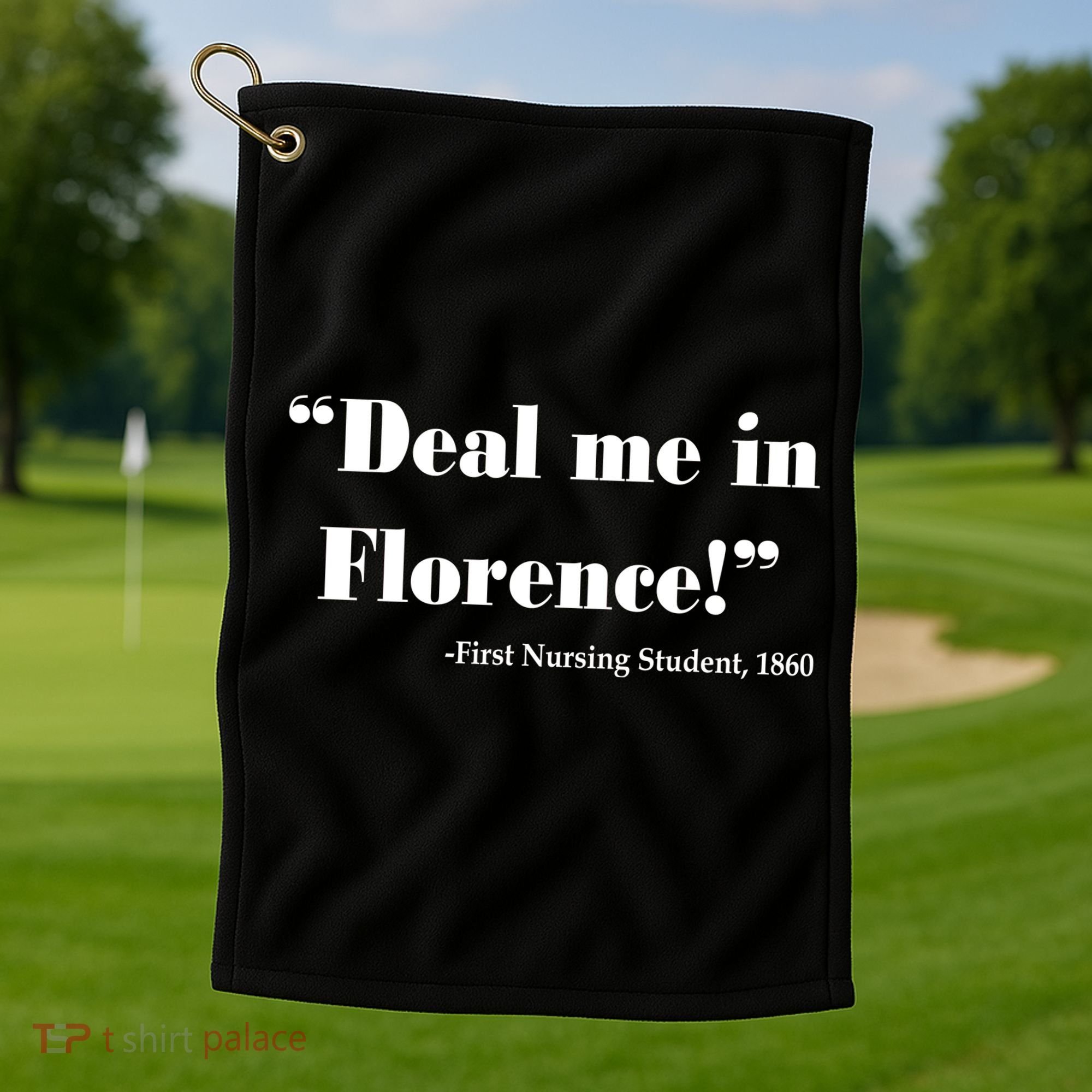 Deal Me In Florence Funny Nurse Golf Towel