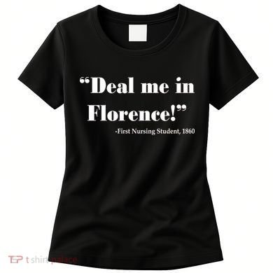 Deal Me In Florence Funny Nurse Women's T-Shirt