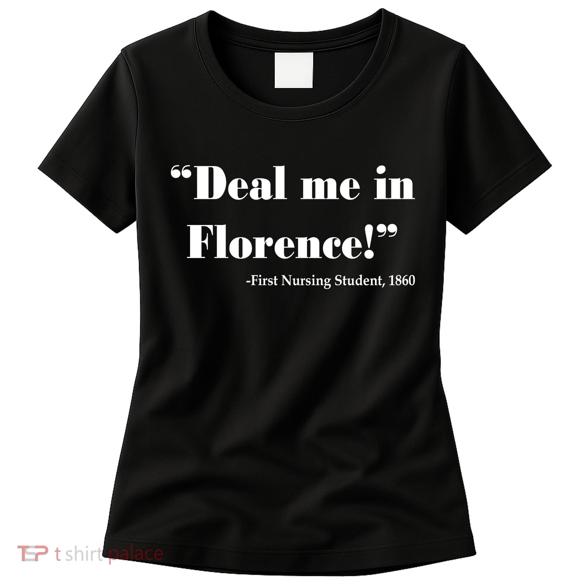 Deal Me In Florence Funny Nurse Women's T-Shirt