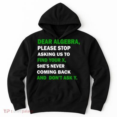 Dear Algebra Find Your X And Don't Tell Y Hoodie