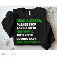 Dear Algebra Find Your X And Don't Tell Y Sweatshirt thumb 2