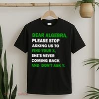 Dear Algebra Find Your X And Don't Tell Y T-Shirt thumb 2