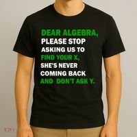 Dear Algebra Find Your X And Don't Tell Y T-Shirt thumb 3