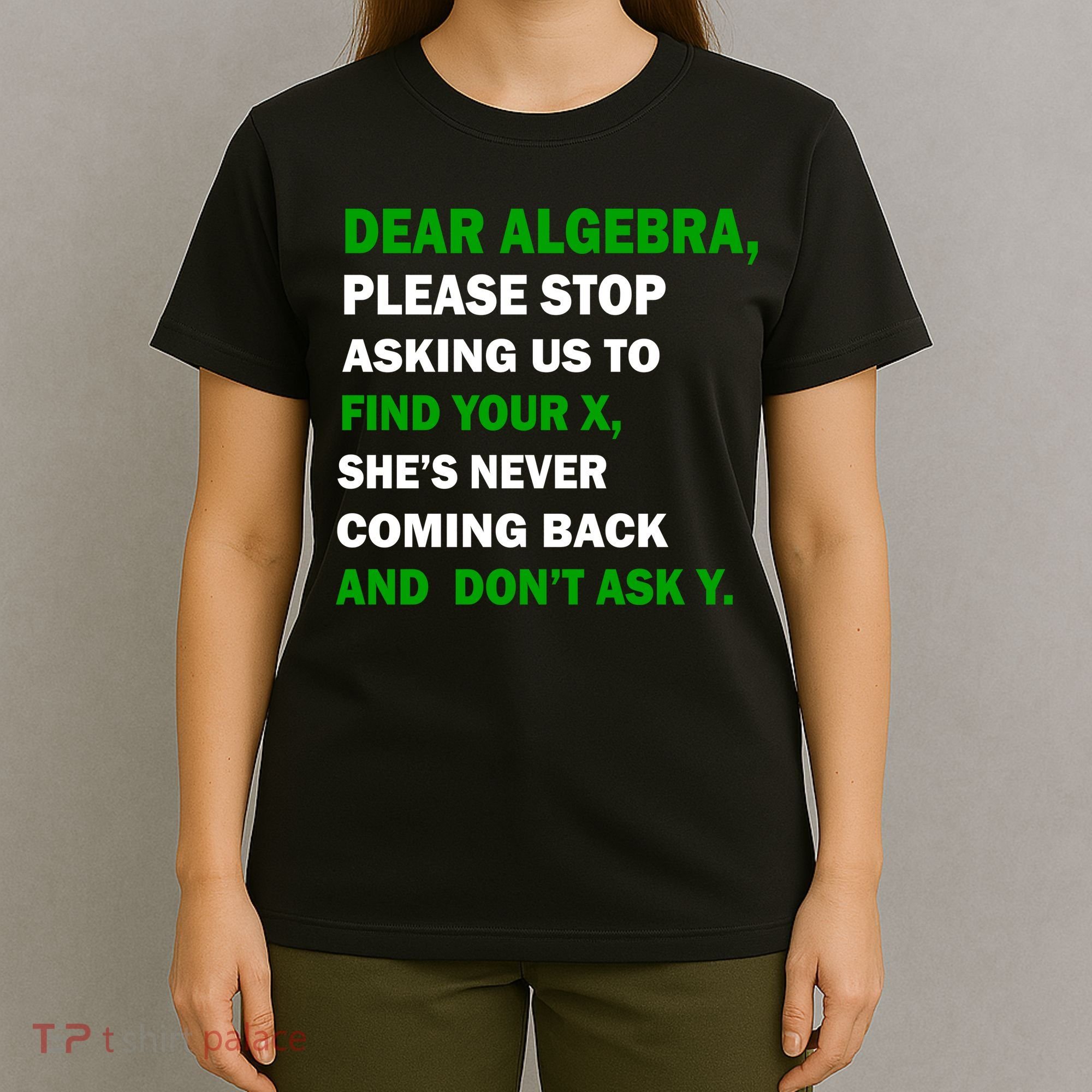 Dear Algebra Find Your X And Don't Tell Y T-Shirt
