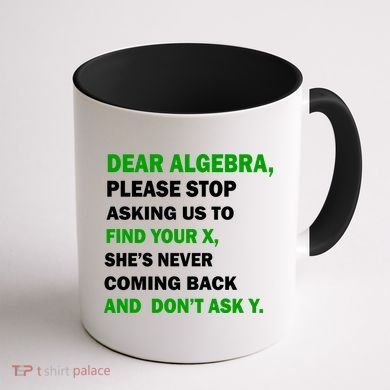 Dear Algebra Find Your X And Don't Tell Y Coffee Mug back