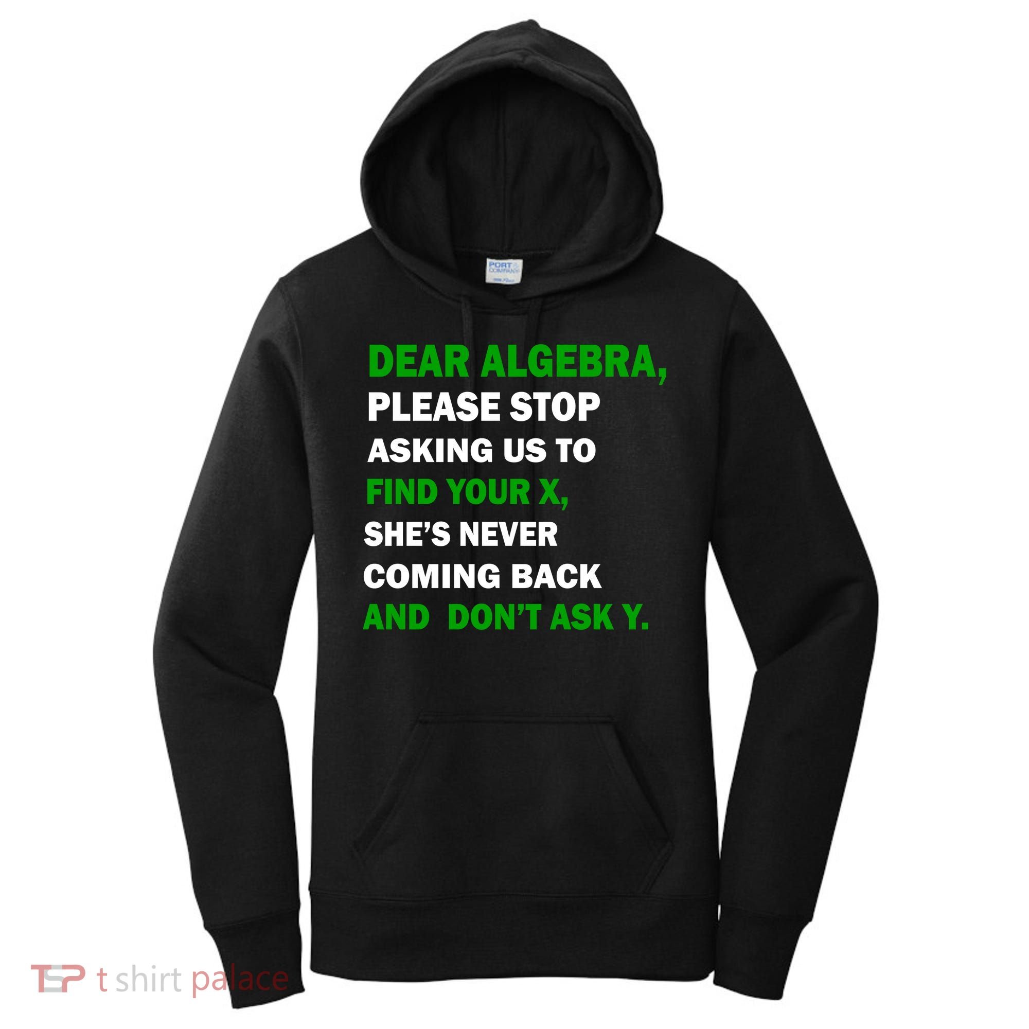 Dear Algebra Find Your X And Don't Tell Y Women's Hoodie