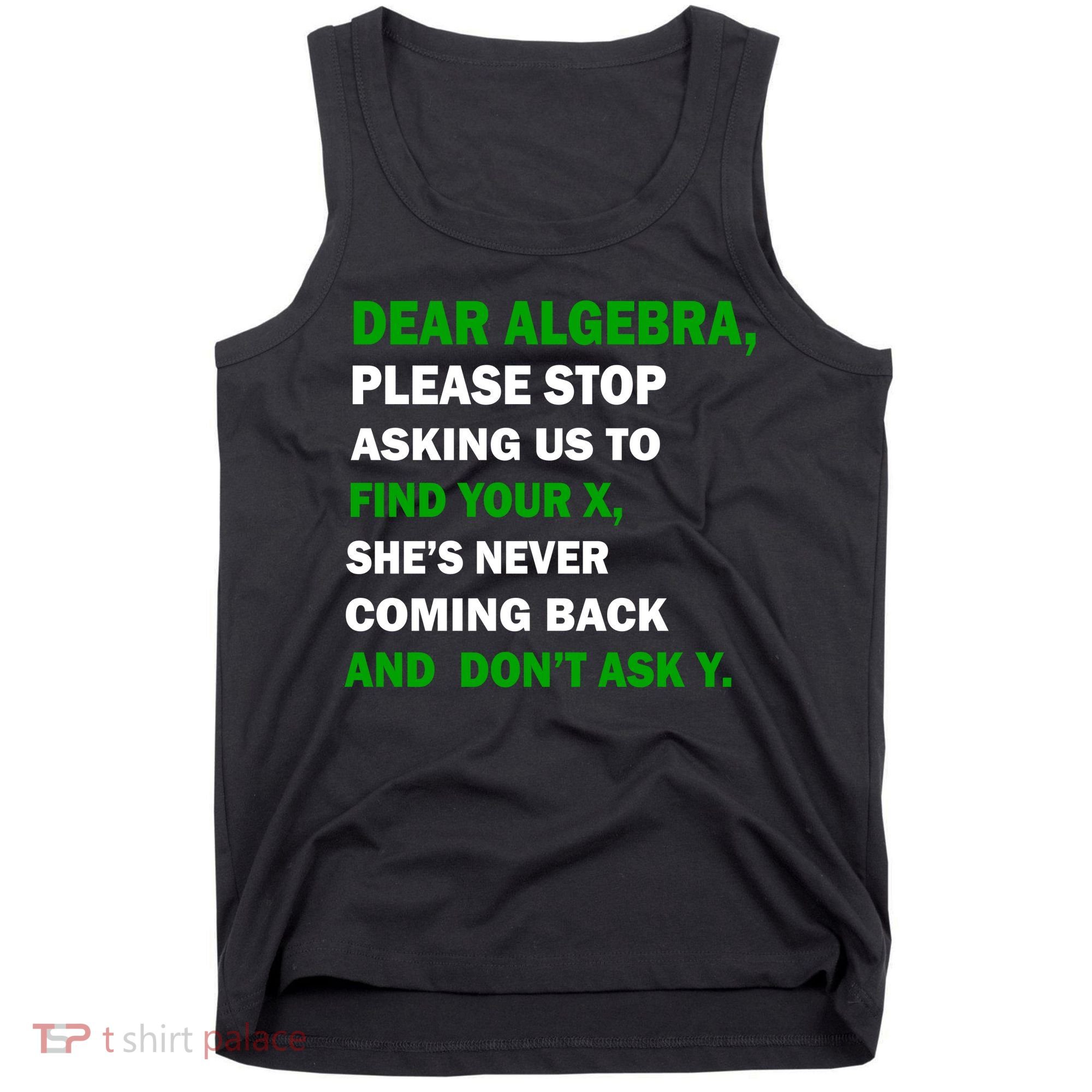 Dear Algebra Find Your X And Don't Tell Y Tank Top
