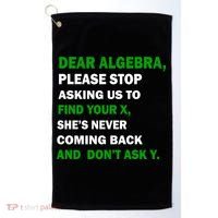 Dear Algebra Find Your X And Don't Tell Y Golf Towel thumb 0