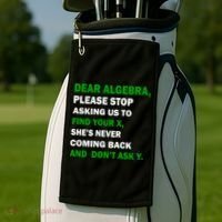 Dear Algebra Find Your X And Don't Tell Y Golf Towel thumb 2