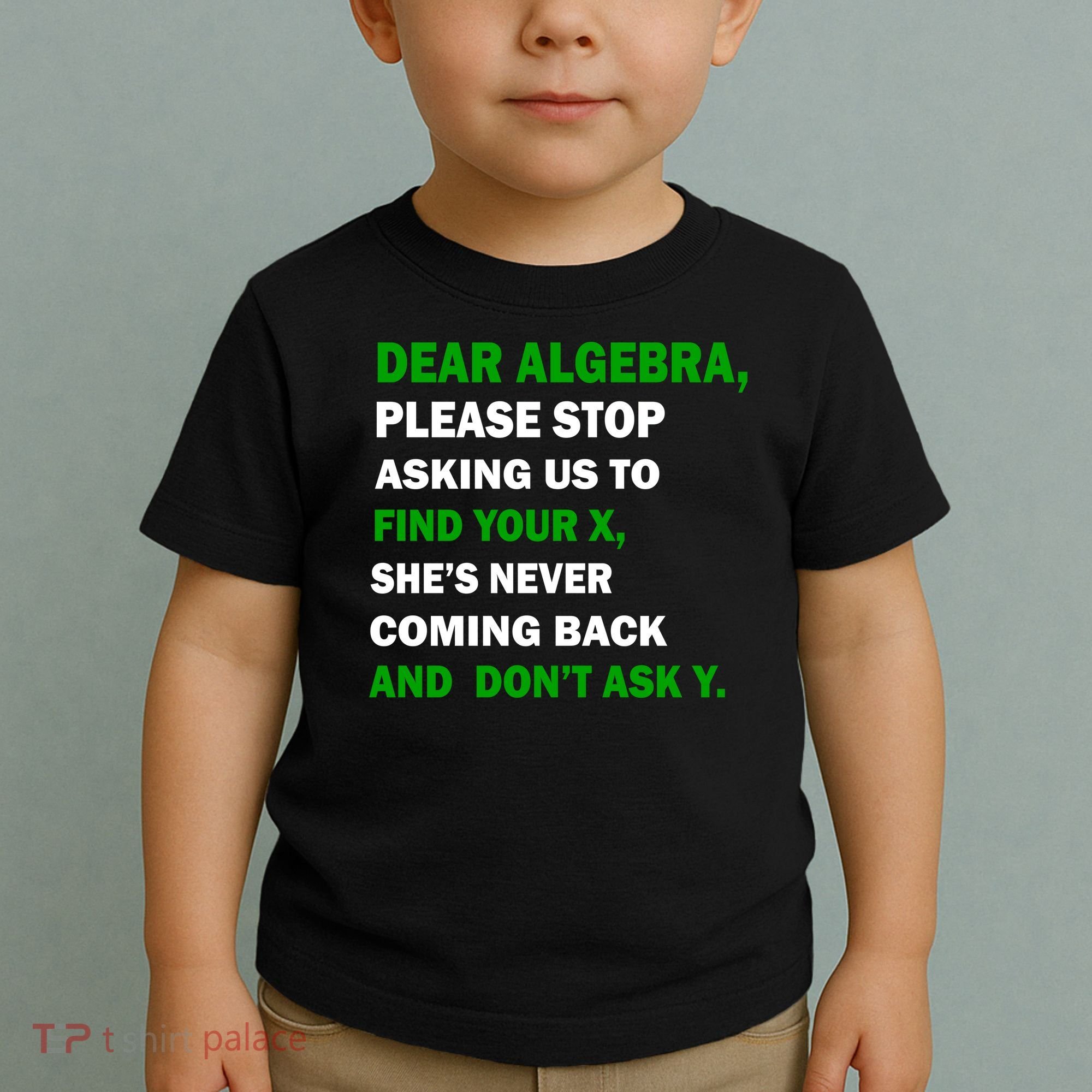 Dear Algebra Find Your X And Don't Tell Y Toddler T-Shirt