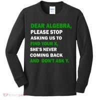 Dear Algebra Find Your X And Don't Tell Y Kids Long Sleeve Shirt thumb 0