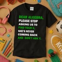 Dear Algebra Find Your X And Don't Tell Y Kids T-Shirt thumb 3
