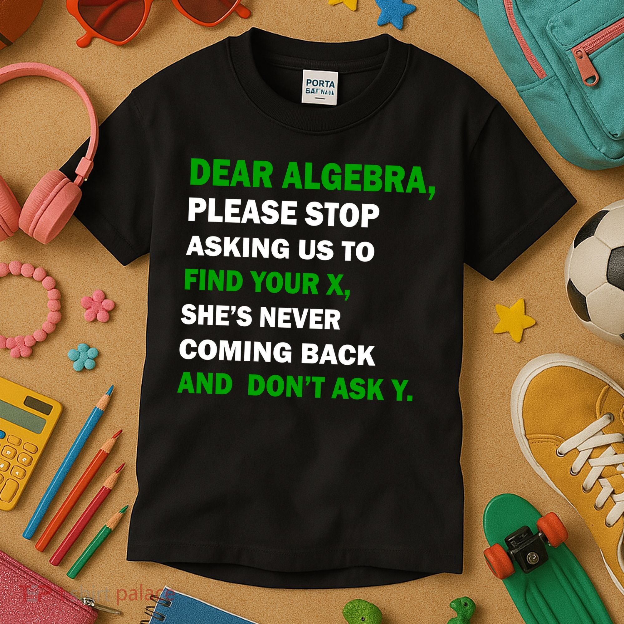 Dear Algebra Find Your X And Don't Tell Y Kids T-Shirt
