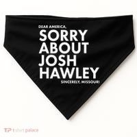 Dear America Sorry About Josh Hawley Sincerely Missouri  USA-Made Doggie Bandana thumb 0