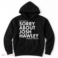 Dear America Sorry About Josh Hawley Sincerely Missouri  Hoodie thumb 0