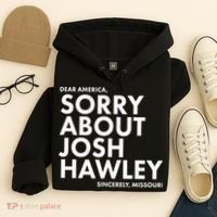 Dear America Sorry About Josh Hawley Sincerely Missouri  Hoodie thumb 4