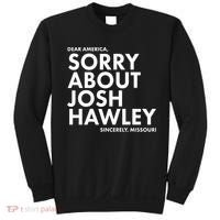Dear America Sorry About Josh Hawley Sincerely Missouri  Sweatshirt thumb 0