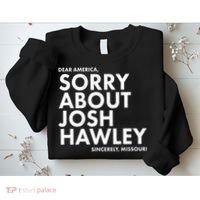 Dear America Sorry About Josh Hawley Sincerely Missouri  Sweatshirt thumb 2