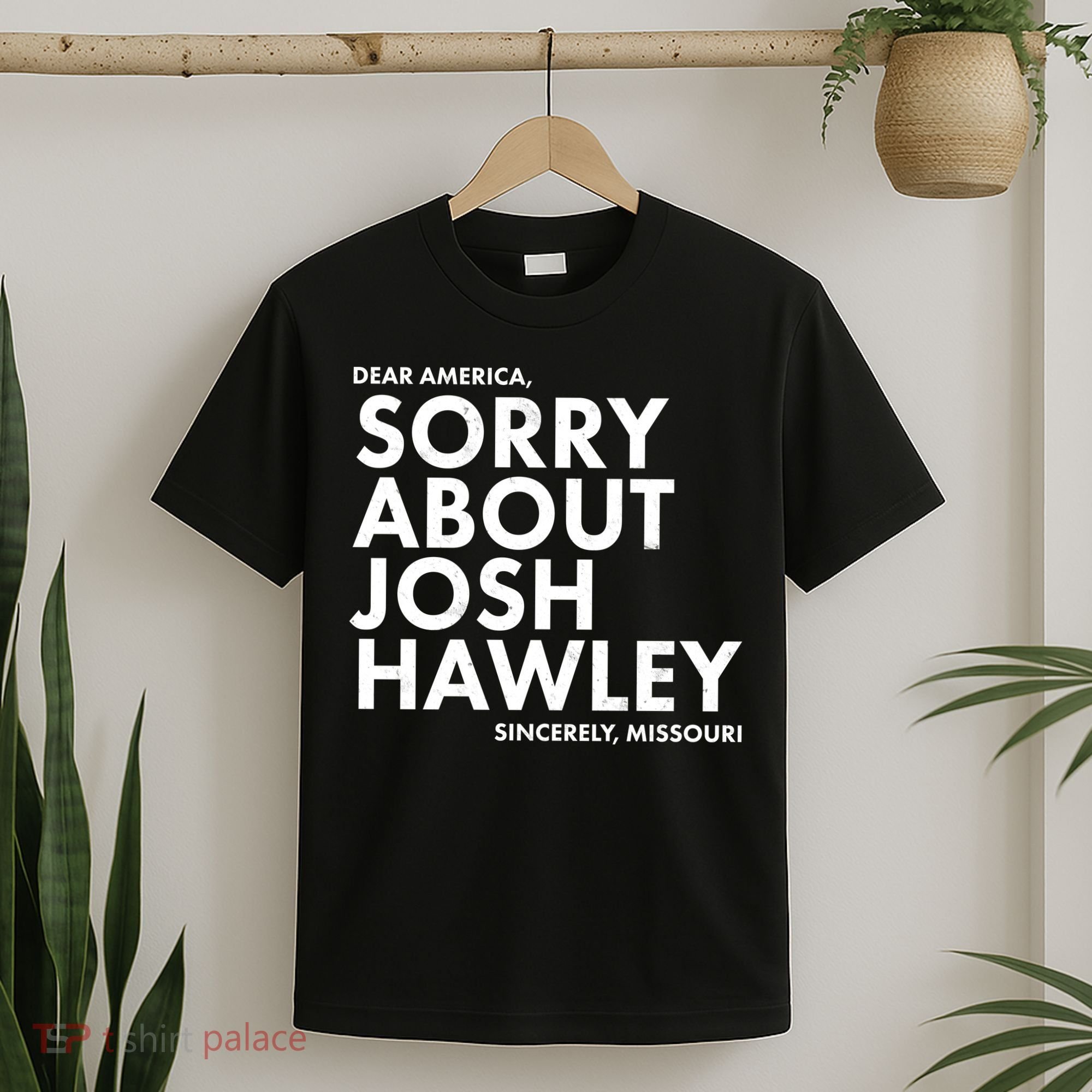 Dear America Sorry About Josh Hawley Sincerely Missouri  T-Shirt