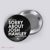 Dear America Sorry About Josh Hawley Sincerely Missouri  Button thumb 0