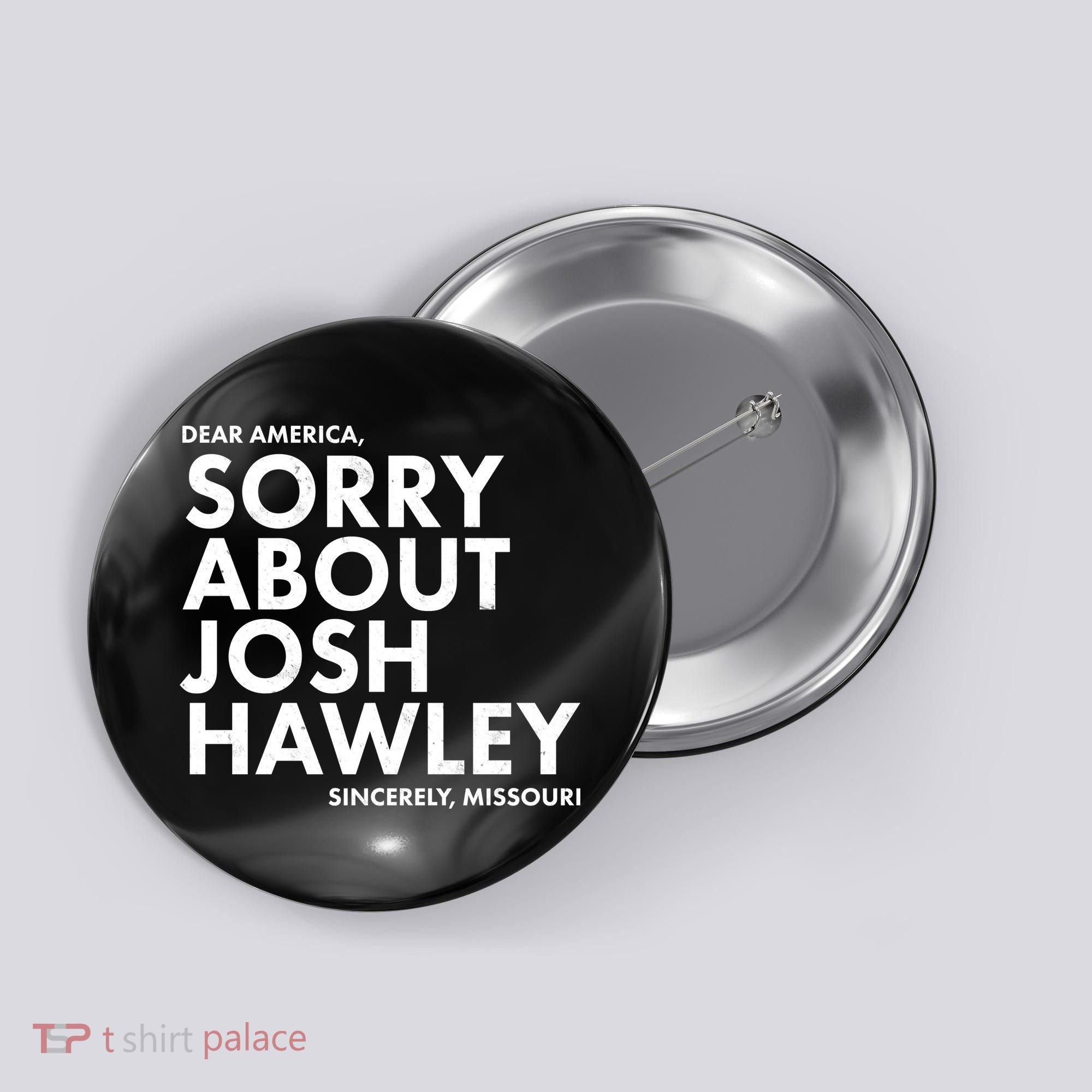 Dear America Sorry About Josh Hawley Sincerely Missouri  Button