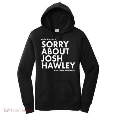 Dear America Sorry About Josh Hawley Sincerely Missouri  Women's Hoodie
