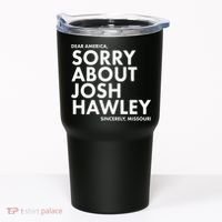 Dear America Sorry About Josh Hawley Sincerely Missouri  Tumbler thumb 0