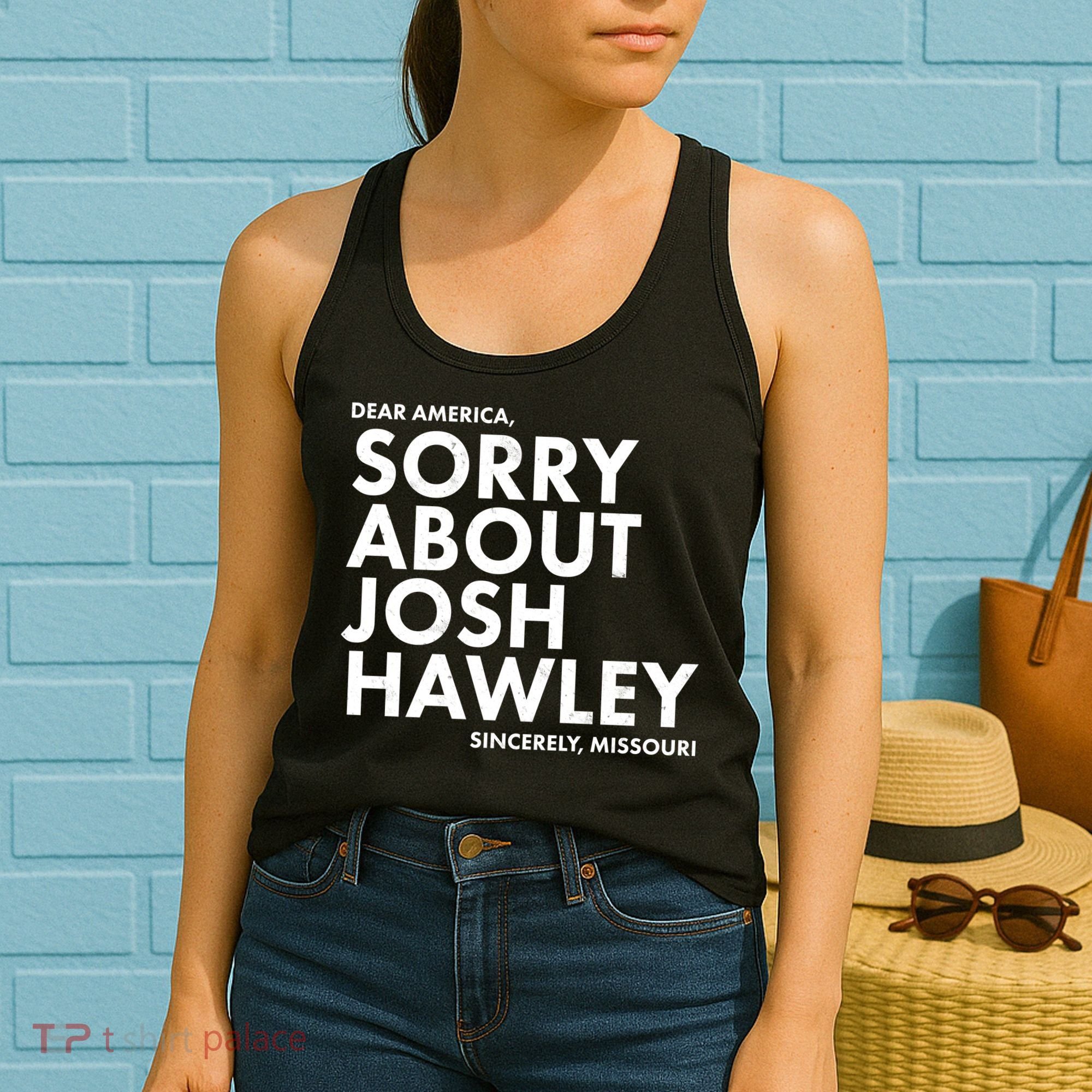 Dear America Sorry About Josh Hawley Sincerely Missouri  Women's Tank Top