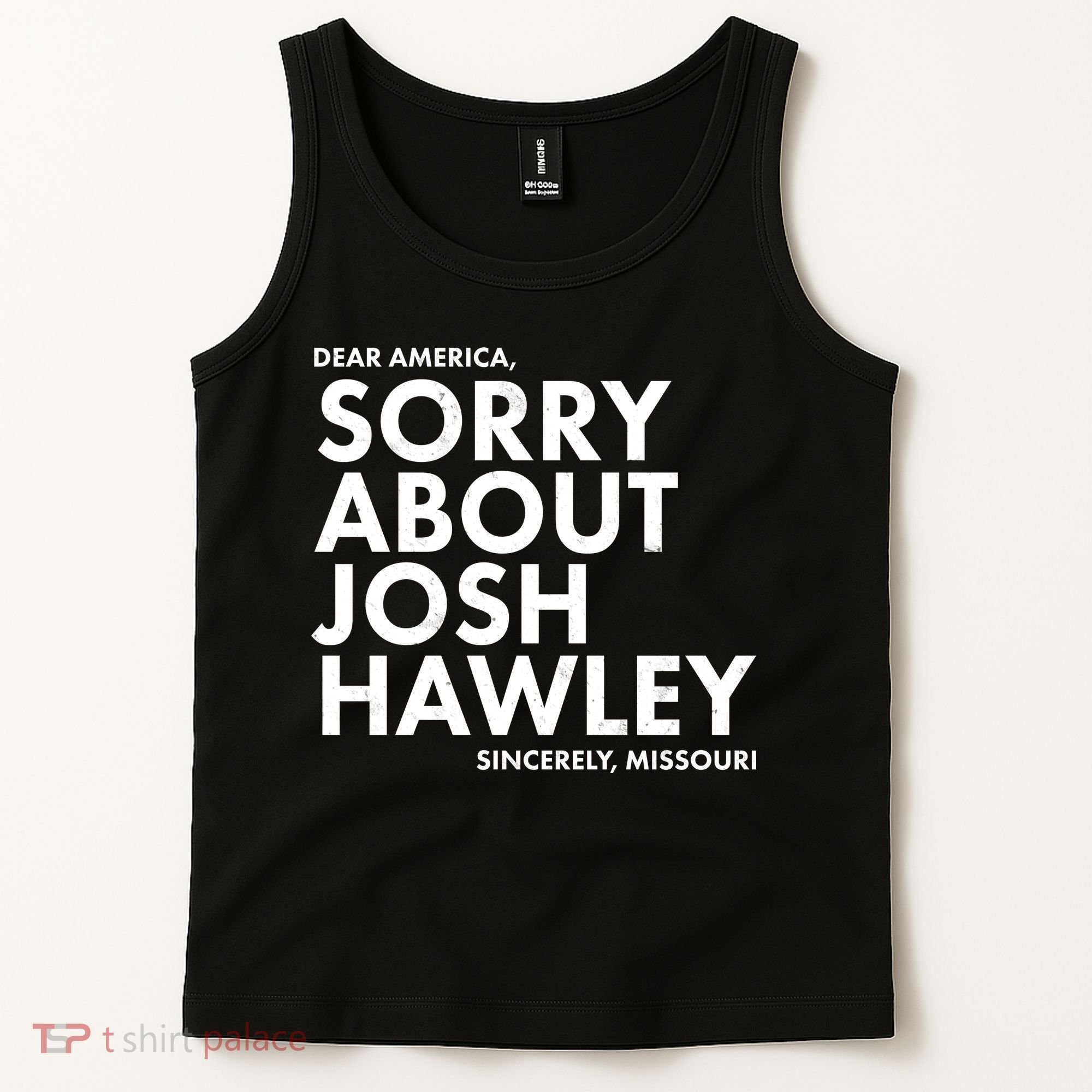 Dear America Sorry About Josh Hawley Sincerely Missouri  Tank Top