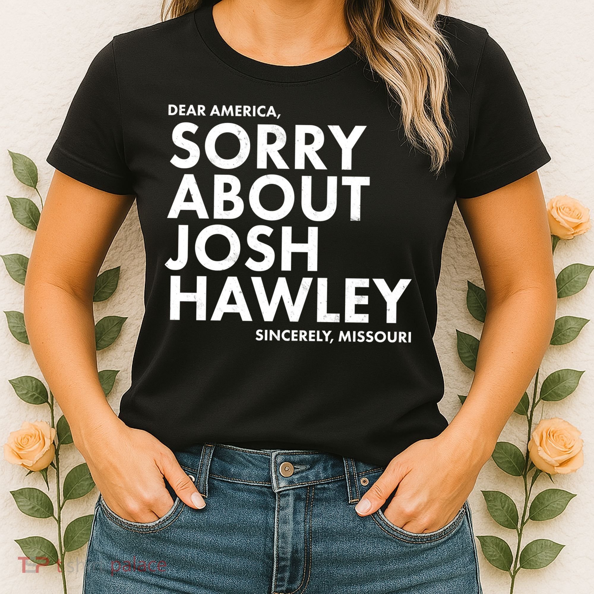 Dear America Sorry About Josh Hawley Sincerely Missouri  Women's T-Shirt