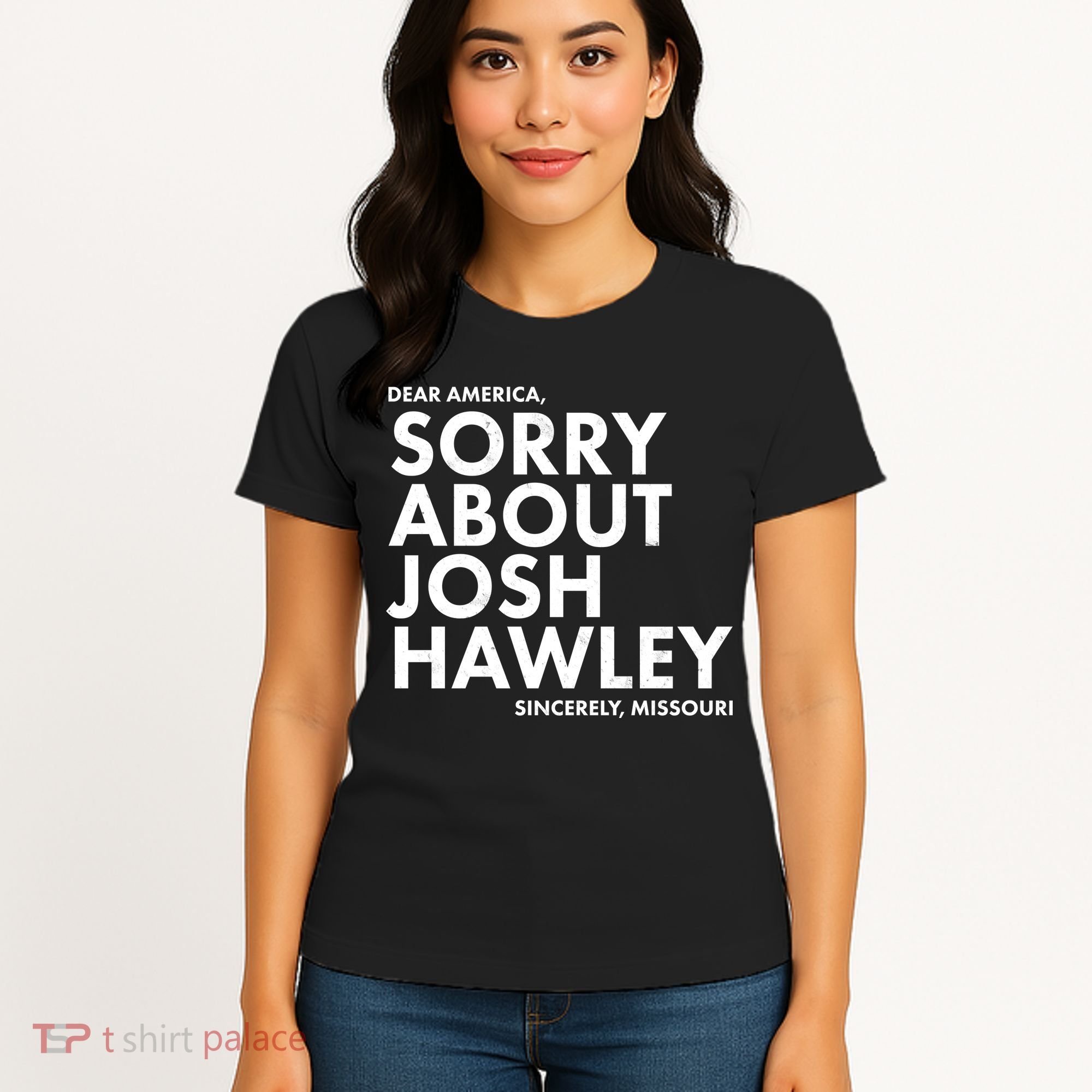 Dear America Sorry About Josh Hawley Sincerely Missouri  Women's T-Shirt