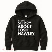 Dear America Sorry About Josh Hawley Sincerely Missouri  Kids Hoodie thumb 0