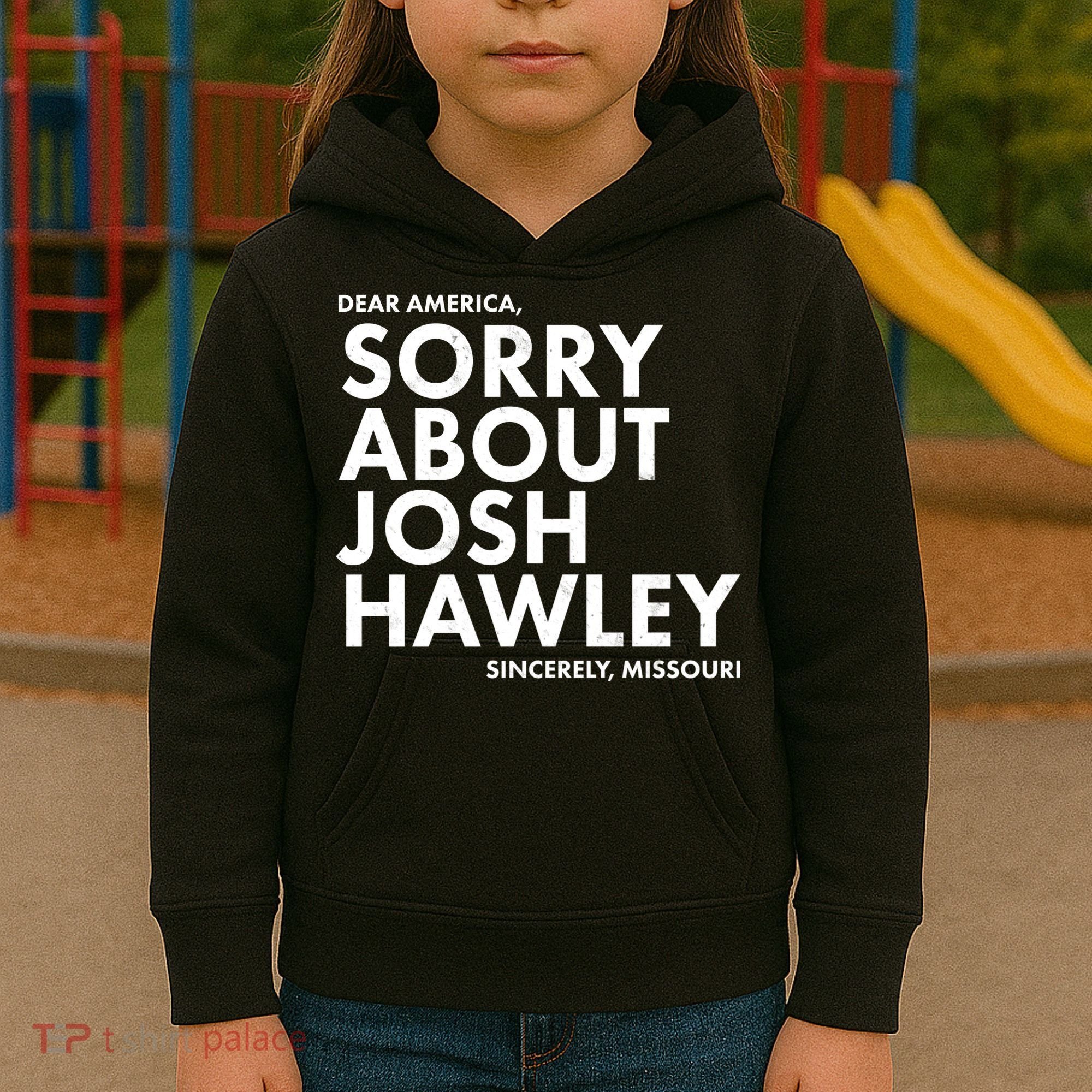 Dear America Sorry About Josh Hawley Sincerely Missouri  Kids Hoodie