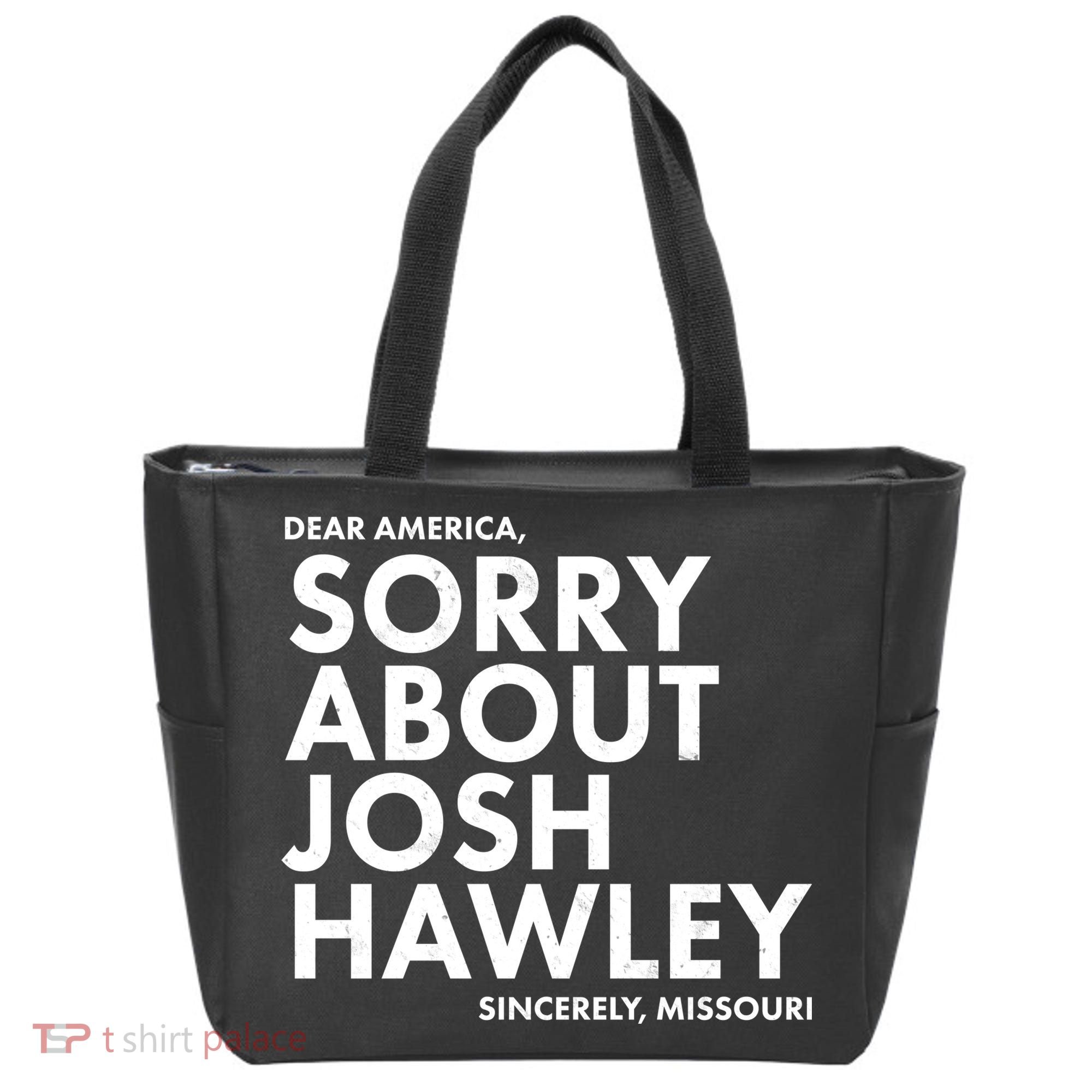 Dear America Sorry About Josh Hawley Sincerely Missouri  Tote Bag