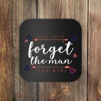 Dear Cupid Forget The Man Send Wine Coaster thumb 0