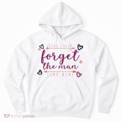 Dear Cupid Forget The Man Send Wine Hoodie