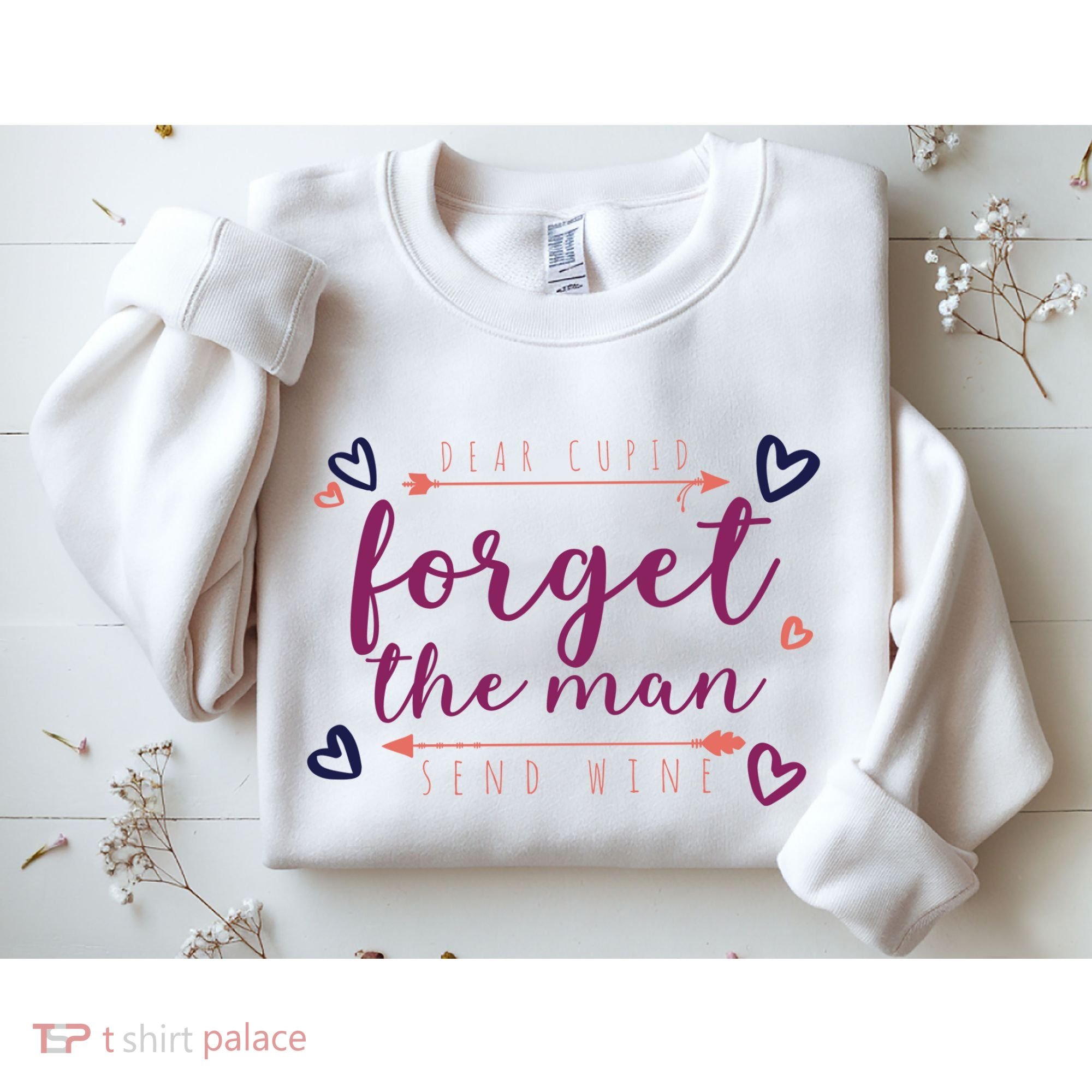 Dear Cupid Forget The Man Send Wine Sweatshirt