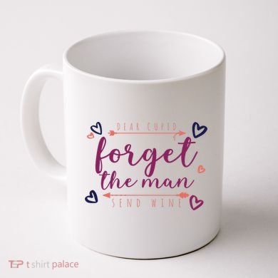 Dear Cupid Forget The Man Send Wine Coffee Mug