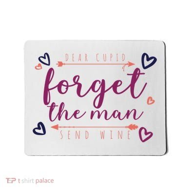 Dear Cupid Forget The Man Send Wine Mousepad