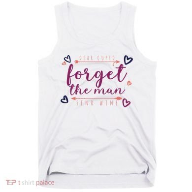 Dear Cupid Forget The Man Send Wine Tank Top