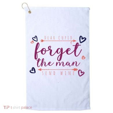 Dear Cupid Forget The Man Send Wine Golf Towel
