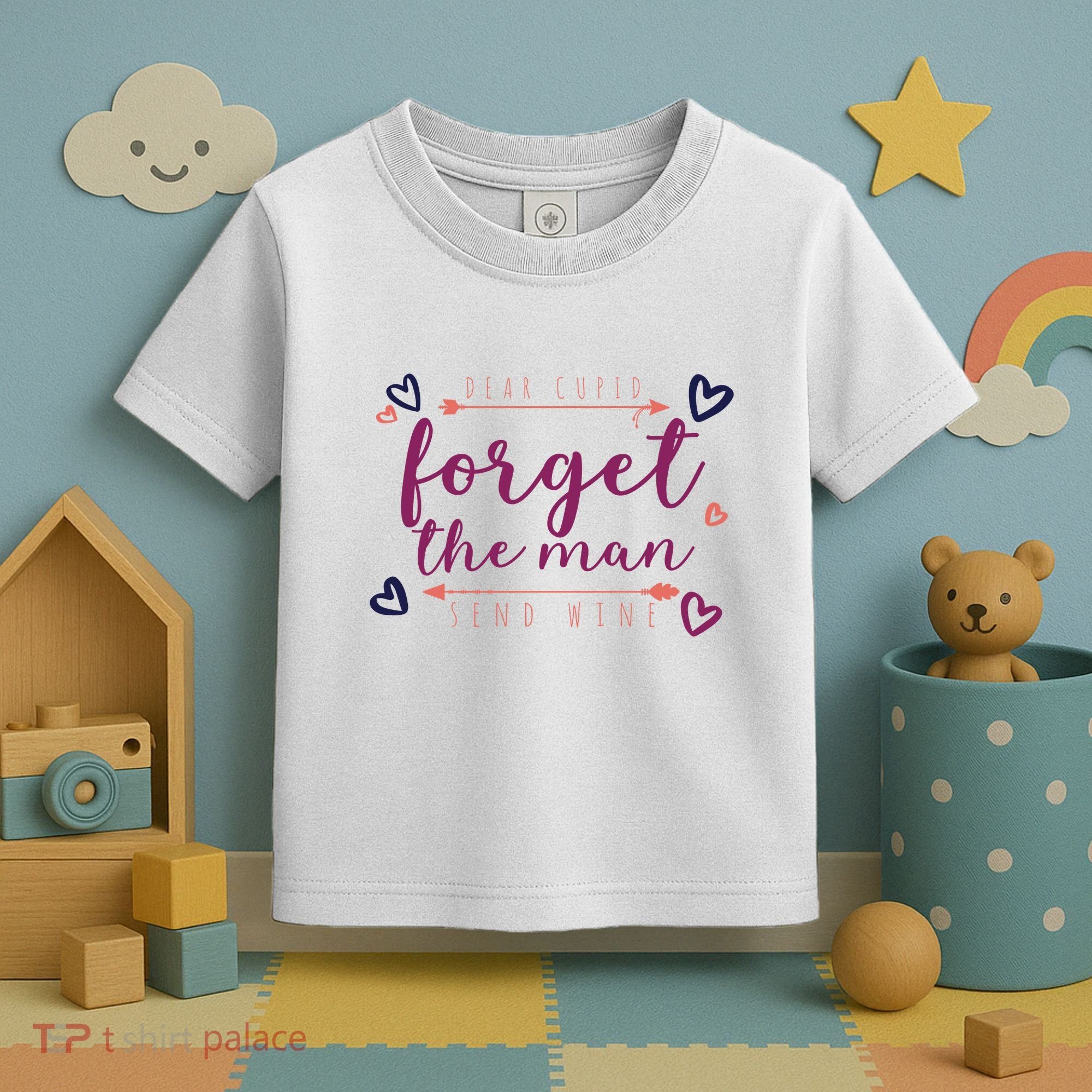 Dear Cupid Forget The Man Send Wine Toddler T-Shirt