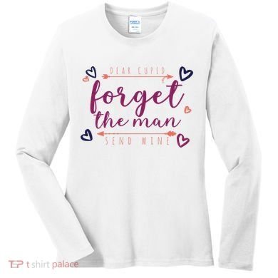 Dear Cupid Forget The Man Send Wine Women's Long Sleeve Shirt