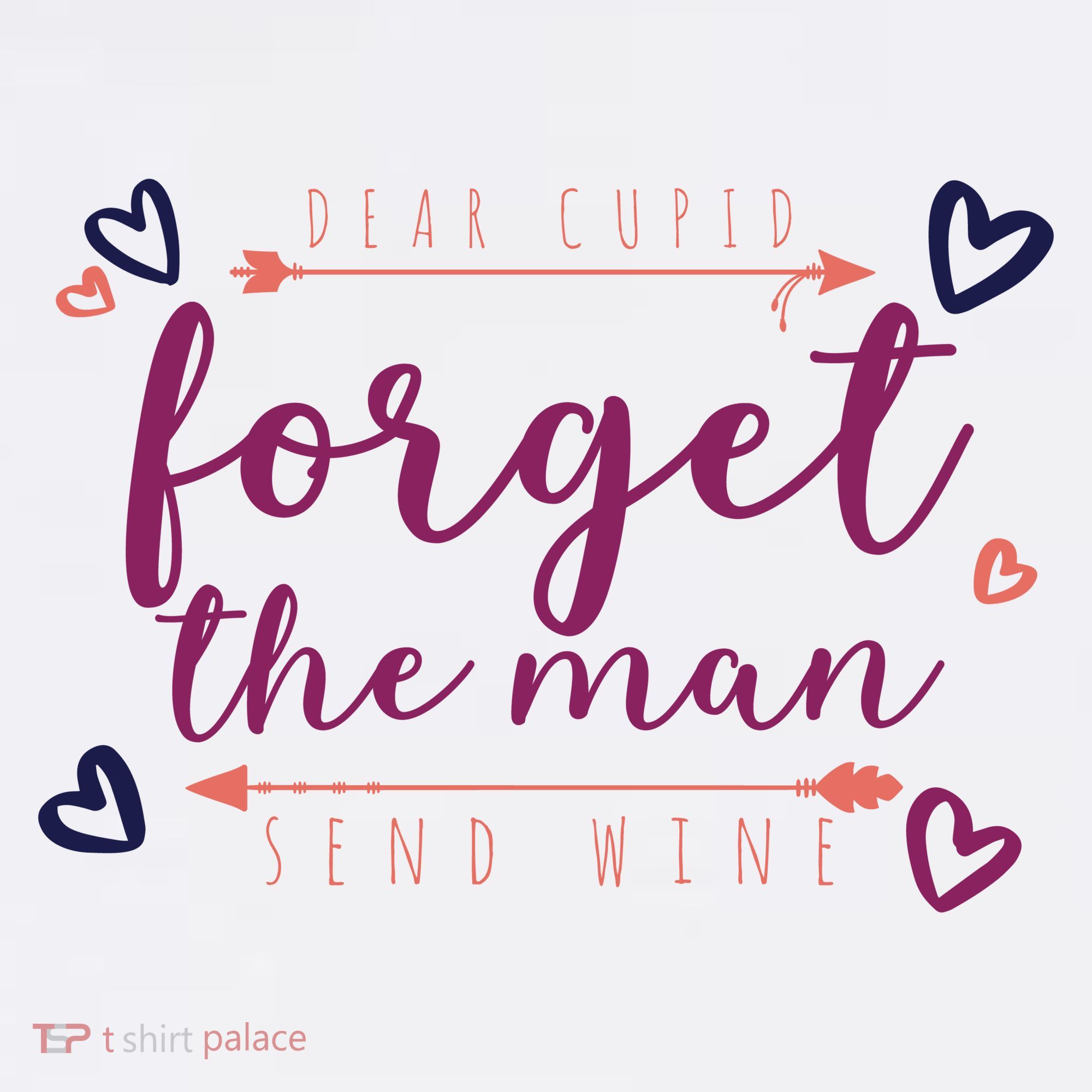 Dear Cupid Forget The Man Send Wine Women's T-Shirt