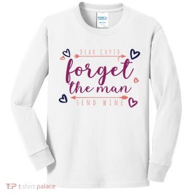 Dear Cupid Forget The Man Send Wine Kids Long Sleeve Shirt