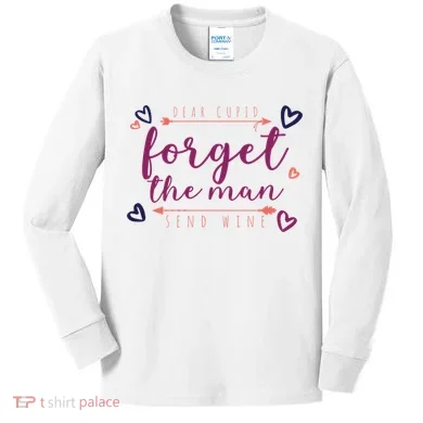 Dear Cupid Forget The Man Send Wine Kids Long Sleeve Shirt