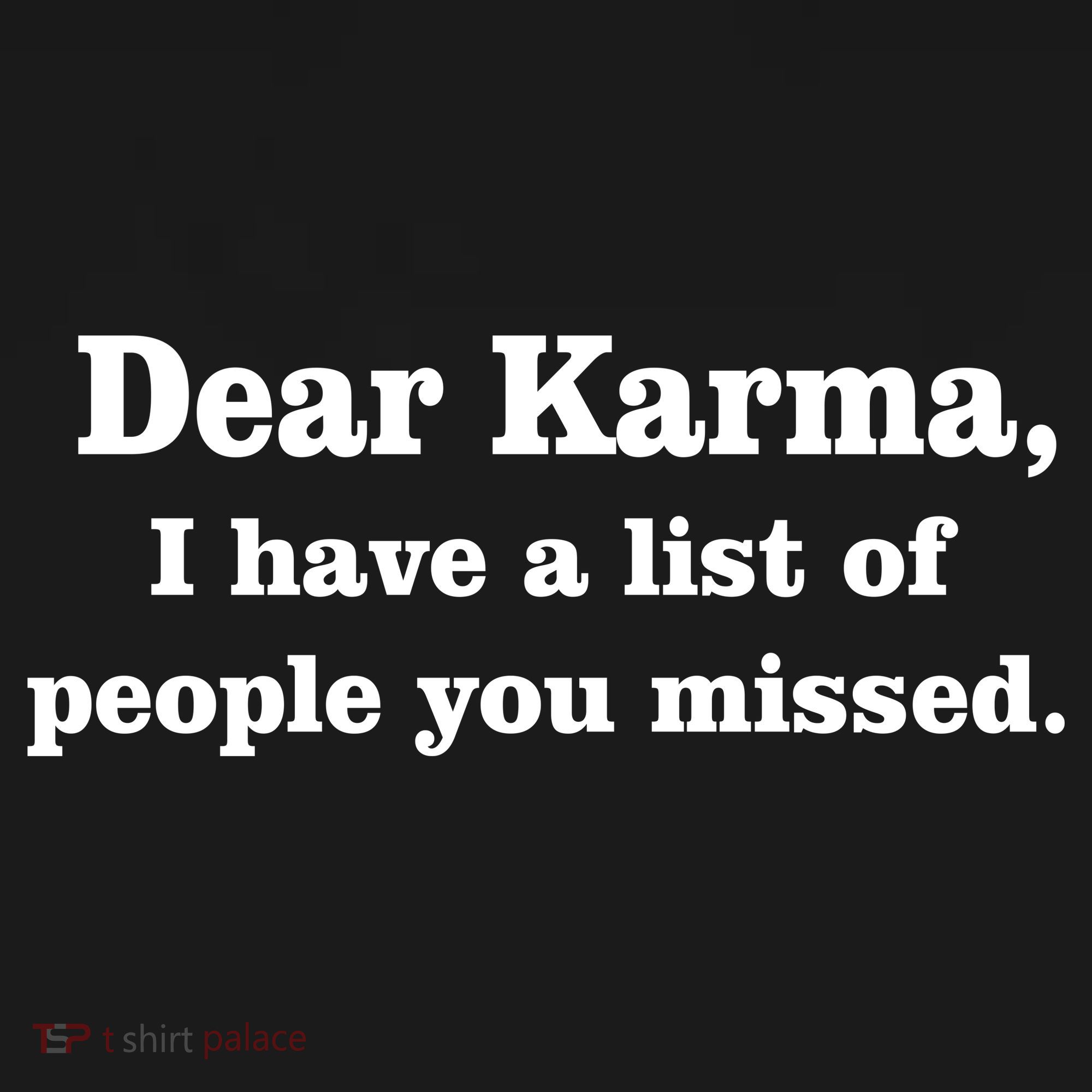 Dear Karma I Have A List Of People You Missed Tank Top