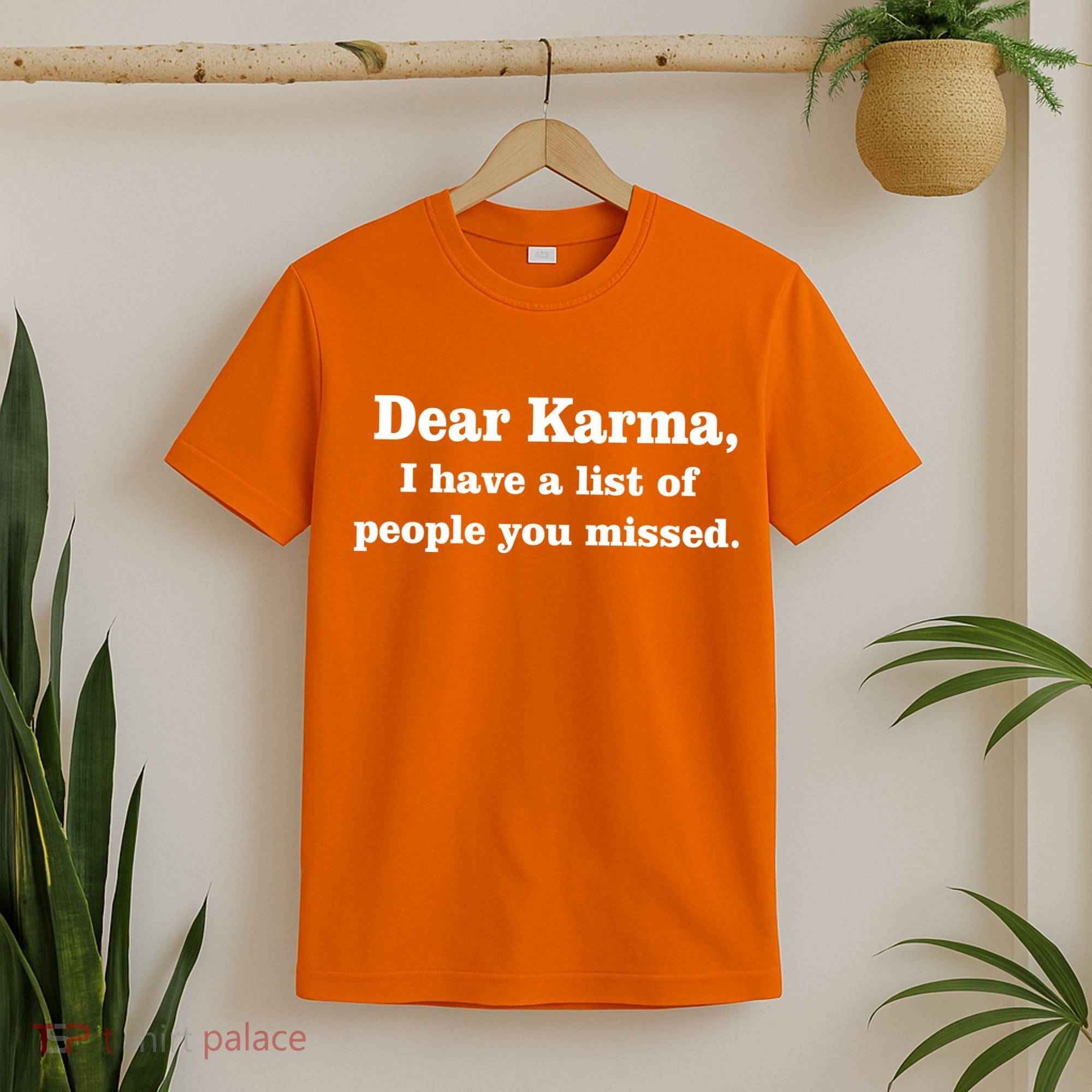 Dear Karma I Have A List Of People You Missed T-Shirt