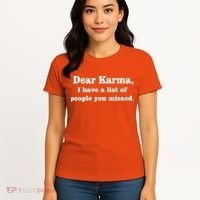 Dear Karma I Have A List Of People You Missed Women's T-Shirt thumb 4